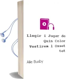 Descargar AudioLibro Llegir i Jugar: De Quin Color Vestirem l Osset tet? de Ailie Busby año 2011