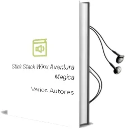 Descargar AudioLibro Stick & Stack Winx Aventura Magica de Varios Autores año 2011