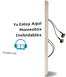 Descargar AudioLibro Ya Estoy Aqui: Momentos Inolvidables de Pauline Oud año 2011