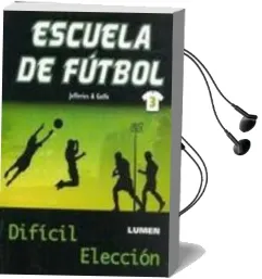 Descargar AudioLibro Escuela de Futbol 3: Dificil Eleccion de Varios Autores año 2011