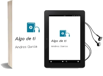 Descargar AudioLibro Algo de ti de Andres Garcia año 2011