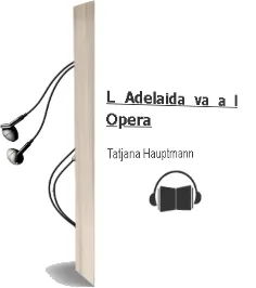 Descargar AudioLibro L Adelaida va a l Opera de Tatjana Hauptmann año 2011