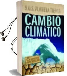 Descargar AudioLibro Cambio Climatico (S.O.S. Planeta Tierra) de Varios Autores año 2011
