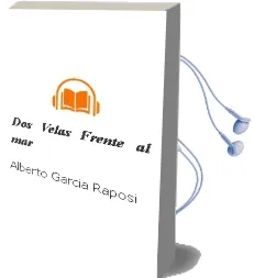 Descargar AudioLibro Dos Velas Frente al mar de Alberto Garcia Raposi año 2011