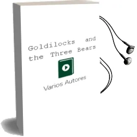 Descargar AudioLibro Goldilocks and the Three Bears de Varios Autores año 2011