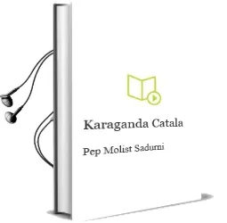 Descargar AudioLibro Karaganda (Catala) de Pep Molist Sadurni año 2011