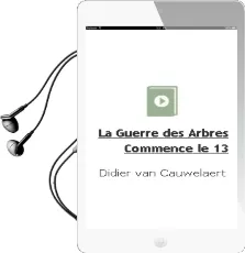 Descargar AudioLibro La Guerre des Arbres Commence le 13 de Didier Van Cauwelaert año 2011