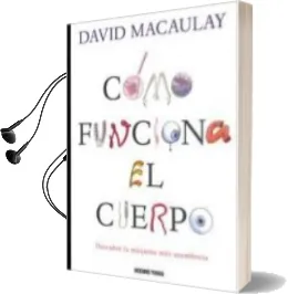 Descargar AudioLibro Como Funciona el Cuerpo de David Macaulay año 2012