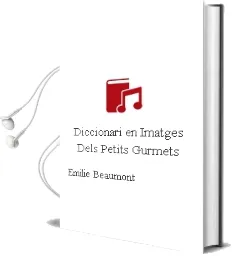 Descargar AudioLibro Diccionari en Imatges: Dels Petits Gurmets de Emilie Beaumont año 2012