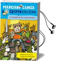 Descargar AudioLibro La Invasion de los Cosmochuchos (Marciano Garcia Cosmochucho 3) de Gabriel Garcia De Oro año 2012