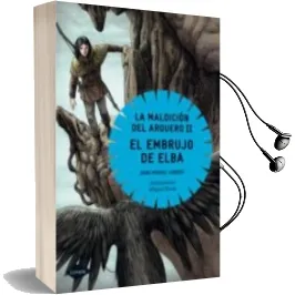 Descargar AudioLibro El Embrujo de Elba: La Maldicion del Arquero ii de Joan Manuel Gisbert año 2012