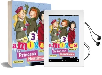 Descargar AudioLibro La Princesa Mentirosa (Las 3 Amigas) de Anne Marie Pol año 2012