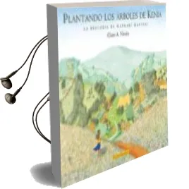 Descargar AudioLibro Plantando los Arboles de Kenia. la Historia de Wangari Maathai de Claire A. Nivola año 2012