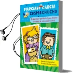 Descargar AudioLibro El Marciano Perfecto (Marciano Garcia Cosmochucho 4 ) de Gabriel Garcia De Oro año 2012