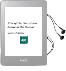 Descargar AudioLibro Rise of the Guardians: Jamie to the Rescue de Varios Autores año 2012