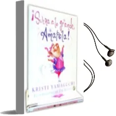 Descargar AudioLibro Sueña a lo Grande, Amapola! de Kristi Yamaguchi año 2012