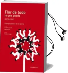 Descargar AudioLibro Flor de Todo lo que Queda (Adarga) de Ramon Gomez De La Serna año 2012