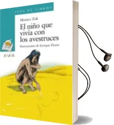 Descargar AudioLibro El Niño que Vivia con los Avestruces de Monica Zak año 2012