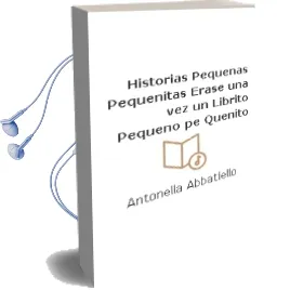 Descargar AudioLibro Historias Pequeñas Pequeñitas:Erase una vez un Librito Pequeño pe Queñito de Antonella Abbatiello año 2012