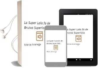 Descargar AudioLibro La Super Lola fa de Bruixa (Superlola) de Merce Aranega año 2012