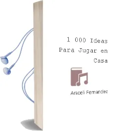 Descargar AudioLibro 1.000 Ideas para Jugar en Casa de Araceli Fernandez año 2012
