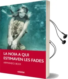 Descargar AudioLibro La Noia a qui Estimaven les Fades de Armando Boix Milian año 2012