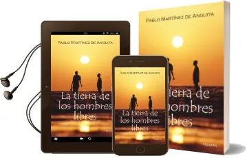 Descargar AudioLibro La Tierra de los Hombres Libres de Pablo Martinez De Anguita año 2012