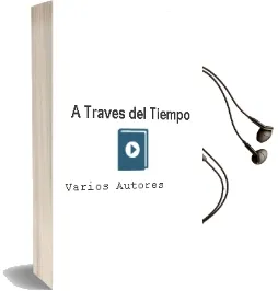 Descargar AudioLibro A Traves del Tiempo de Varios Autores año 2012
