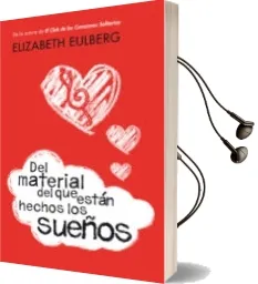Descargar AudioLibro Del Material del que Estan Hechos los Sueños de Elizabeth Eulberg año 2012