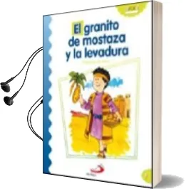 Descargar AudioLibro El Granito de Mostaza y la Levadura (Parabolas de Jesus) de Luis Daniel Londoño Silva año 2012