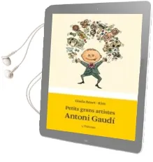 Descargar AudioLibro Petits Grans Artistes. Antoni Gaudi de Kim Benet año 2012