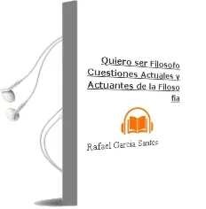 Descargar AudioLibro Quiero ser Filosofo: Cuestiones Actuales y Actuantes de la Filoso fia de Rafael Garcia Santos año 2012
