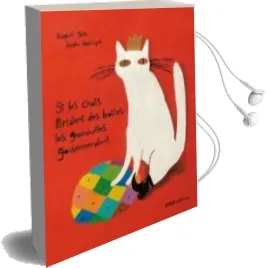 Descargar AudioLibro Si les Chats Portaient des Bottes, les Grenouilles Gouverneraient (Frances) de Raquel Saiz año 2012