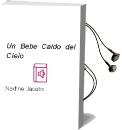Descargar AudioLibro Un Bebe Caido del Cielo de Nadine Jacobs año 2012