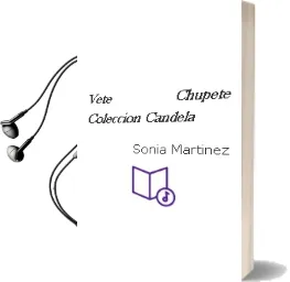 Descargar AudioLibro Vete Chupete (Coleccion Candela) de Sonia Martinez año 2012