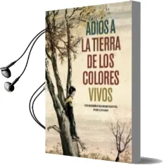 Descargar AudioLibro Adios a la Tierra de los Colores Vivos de Oti Rodriguez Marchante año 2012