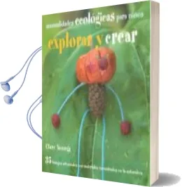 Descargar AudioLibro Explorar y Crear (Manualidades Ecologicas para Niños) de Clare Young año 2012