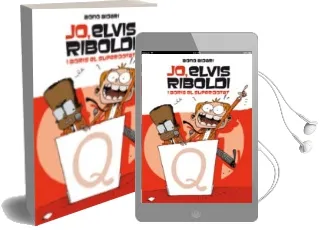 Descargar AudioLibro Jo, Elvis Riboldi, i Boris el Superdotat de Bono Bidari año 2012