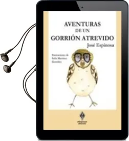 Descargar AudioLibro Aventuras de un Gorrion Atrevido de Jose Espinosa Martinez año 2012