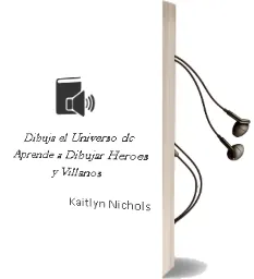 Descargar AudioLibro Dibuja el Universo dc: Aprende a Dibujar Heroes y Villanos de Kaitlyn Nichols año 2012