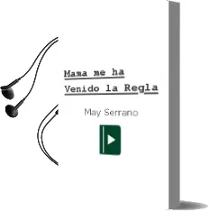 Descargar AudioLibro Mama, me ha Venido la Regla de May Serrano año 2012