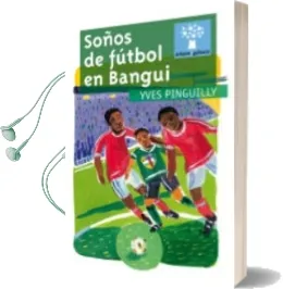 Descargar AudioLibro Soños de Futbol en Bangui de Yves Pinguilly año 2013