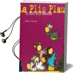 Descargar AudioLibro La Plis Plau i el Vestit de la Forastera de Josep Maria Molist Sadurni año 2013