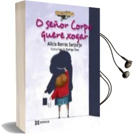 Descargar AudioLibro O Señor Corpo Quere Xogar de Alicia Borras Sanjurjo año 2013
