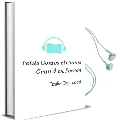 Descargar AudioLibro Petits Contes. el Camio Gran d en Ferran de Emilie Beaumont año 2013