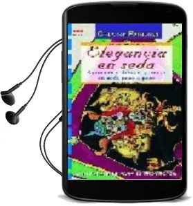 Descargar AudioLibro Elegancia en Seda: Aprender a Dibujar y Pintar en Seda Paso a pas o de Elisabeth Schwinge año 2013