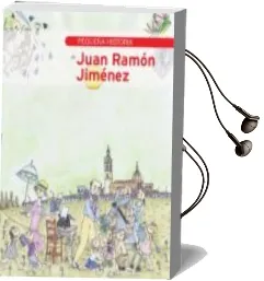 Descargar AudioLibro Pequeña Historia de Juan Ramon Jimenez de Garcia Barriga Jose Antonio año 2013