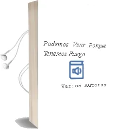 Descargar AudioLibro Podemos Vivir Porque Tenemos ,Fuego de Varios Autores año 2013