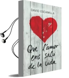 Descargar AudioLibro Que l Amor ens Salvi de la Vida de David Escamilla año 2013