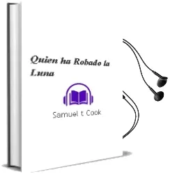 Descargar AudioLibro Quien ha Robado la Luna? de Samuel T. Cook año 2013
